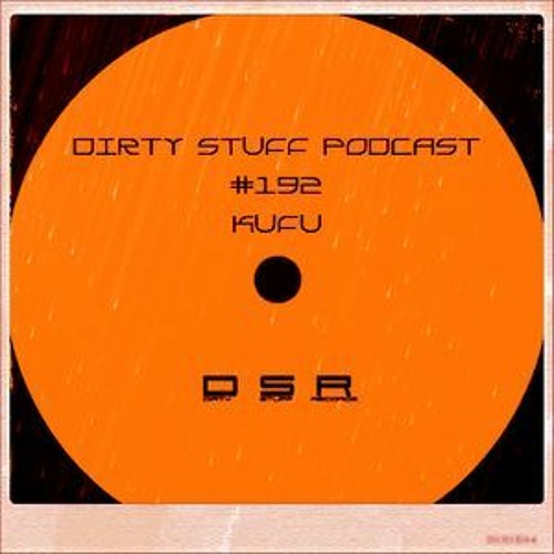 KUFU - Dirty Stuff Podcast #192