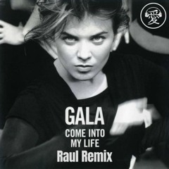 GALA - Come Into My Life (Raul Unofficial Remix) Free Download