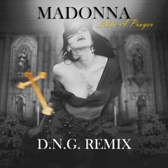 Madonna - Like A Prayer (D.N.G. Remix)