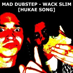 MAD DUBZ - WACKY SLIME [HUKAE REMIX]