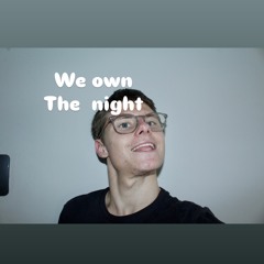 We Own The Night