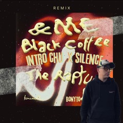 The Rapture Pt. III X Silence X intro Chu / Bonyto (Extended Mashup)