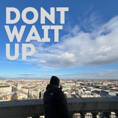 Dont Wait Up (Free DL)