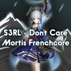 S3RL - Dont Care [Mortis Edit]