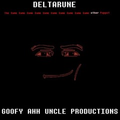 GOOFY AHH UNCLE PRODUCTIONS [Deltarune: The 10Same other puppet]
