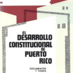 [Download] EPUB 📩 El desarrollo constitucional de Puerto Rico: Documentos y casos (S