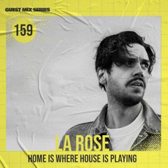 Home Is Where House Is Playing 159 [Housepedia Podcasts] I La Rose