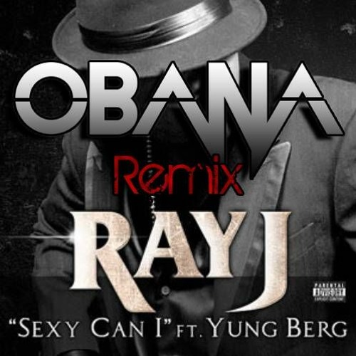 Stream Sexy Can I - Ray J ft. Yung Berg REMIX (Trapical Future Bass |  ØBANA) by ØBANA | Listen online for free on SoundCloud