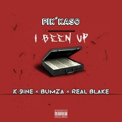 I Been Up x K-9ine x King BumZa x RealBlake