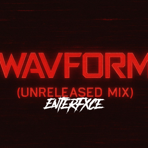 WAVFORM - (unreleased mix)