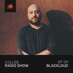 Collide Radio Show EP11 - Blackloud