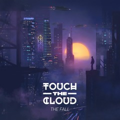 Touch The Cloud - The Fall