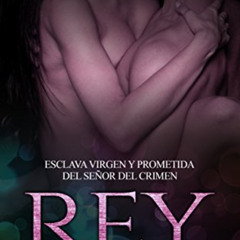 Read EPUB 📋 Rey: Esclava Virgen y Prometida del Señor del Crimen (Novela de Romance