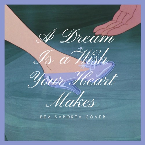 Stream A Dream Is A Wish Your Heart Makes Cinderella Cover By Beasaporta Listen Online For Free On Soundcloud