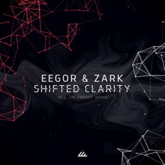 Eegor & Zark - Shifted Clarity (Original mix)