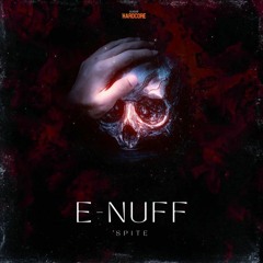 Spite - E-Nuff [FREE DOWNLOAD]