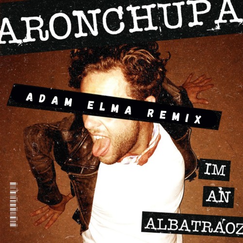 I'm An Albatraoz - Adam Elma Remix
