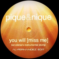 Pique & Nique - You Will [Miss Me] (Al-Fernandez EDIT )
