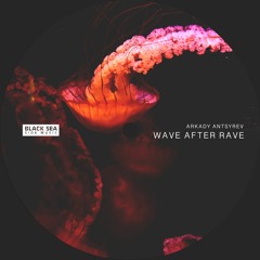 Arkady Antsyrev - Wave After Rave (Original Mix)