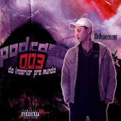 PODCAST 003 - DO INTERIOR PRO MUNDO (DJ Coreano)