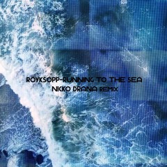 Royksopp - Running To The Sea [Nicko Drana remix]