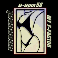 D - SPIN 58 "MY F-FACTOR" DJ DEADSHOT 2024