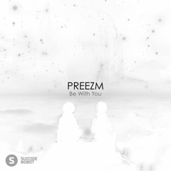 PREEZM - Be With You