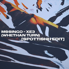 Mssingno - XE3 (Whethan Turn) [Spottishh edit]
