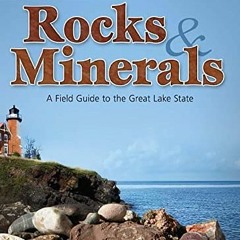 [Access] [EBOOK EPUB KINDLE PDF] Michigan Rocks & Minerals: A Field Guide to the Great Lake Stat