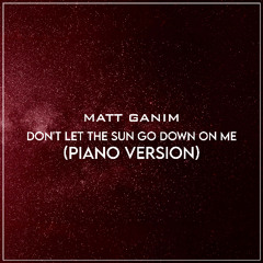 Don't Let The Sun Go Down On Me (Piano Version) - Matt Ganim