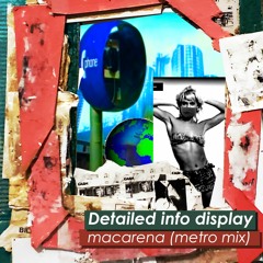 Detailed Info Display - Macarena World Metro Mix (Bayside Boys/Los del Rio Remix)