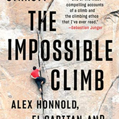 [Access] PDF 📃 The Impossible Climb: Alex Honnold, El Capitan, and the Climbing Life