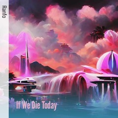 If We Die Today