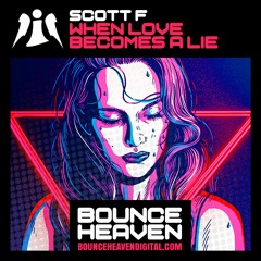 Scott F - When Love Becomes A Lie - BounceHeaven.co.uk
