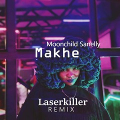 Moonchild Sanelly - Makhe (Laserkiller Remix)