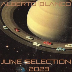 Alberto Blanco - June Selection / 2023