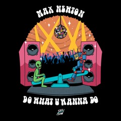 PREMIERE: Max Newton - Do What U Wanna Do [See-Saw]