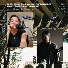 Audio Forage w. Emma Robertson - Music Journalism & Guest mix by Cash