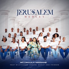 Jerusalem Medley by Nomvula Msane Ft. Siluthando Gospel Group.mp3