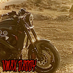 VMAX DADDY