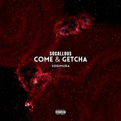 Come & Getcha (Prod. by SOGIMURA)