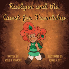 [View] EBOOK ✉️ Raelynn and the Quest for Friendship by  Kylie R. Kisamore &  Abigail