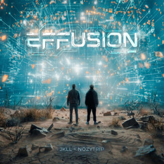 JKLL x NOZYTRIP  - EFFUSION
