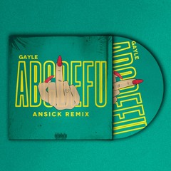 GAYLE - ABCDEFU - Ansick Remix