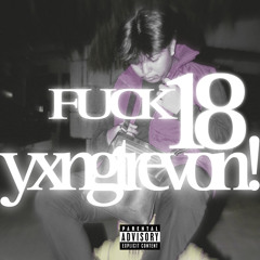 fuck eighteen!