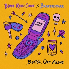 Better Off Alone (Feat. Brokenstarr)