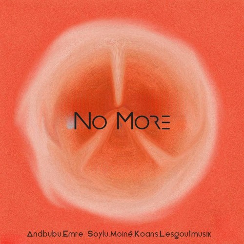 AndBubu , KOANS , Emre Soylu , Moinè , Lesgoutmusik - No More (Radio Edit)