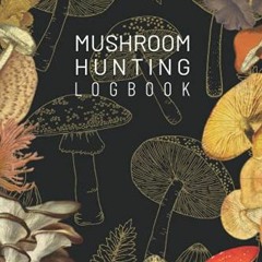 Download pdf Mushroom Hunting Logbook: 6x9 | formatted journal | notebook | logbook | records | myco