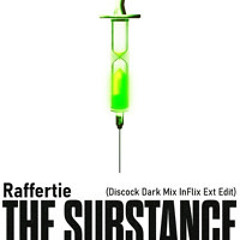 Raffertie - The Substance (Discock Dark Mix InFlix Ext Edit)