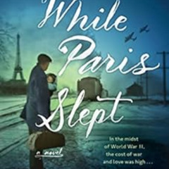 [Read] EPUB 📦 While Paris Slept: A Novel by Ruth Druart EPUB KINDLE PDF EBOOK